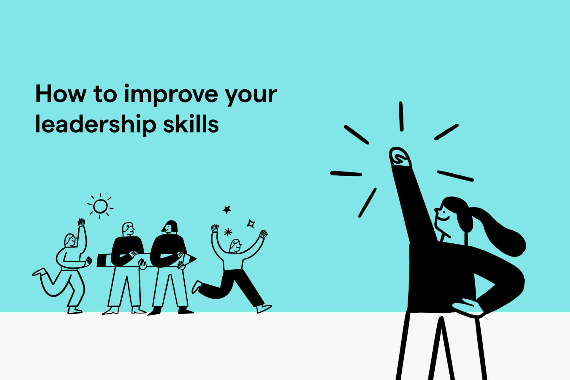 graphic showing a team of people with text that reads how to improve your leadership skills