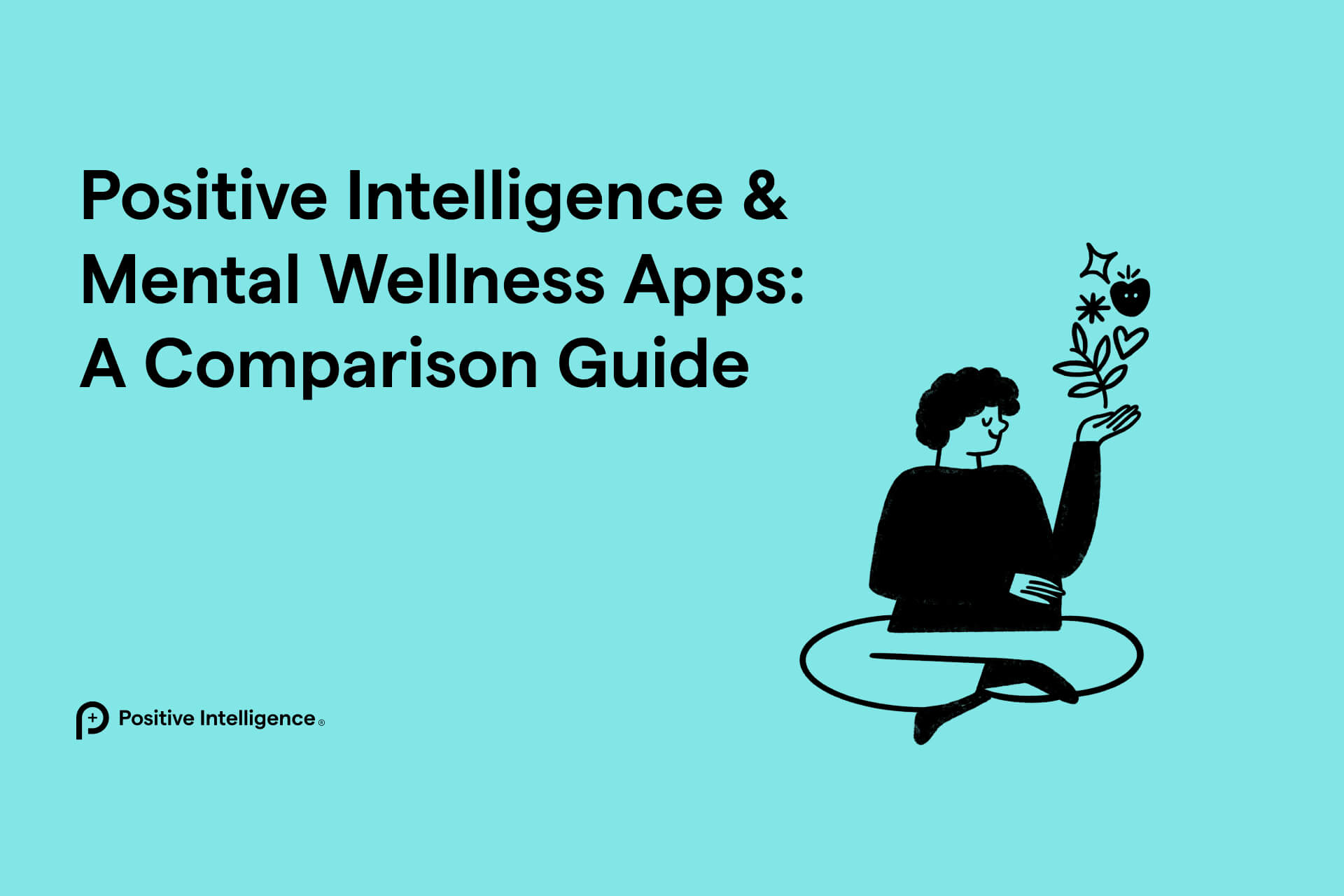 Positive Intelligence & Mental Wellness Apps: A Comparison Guide
