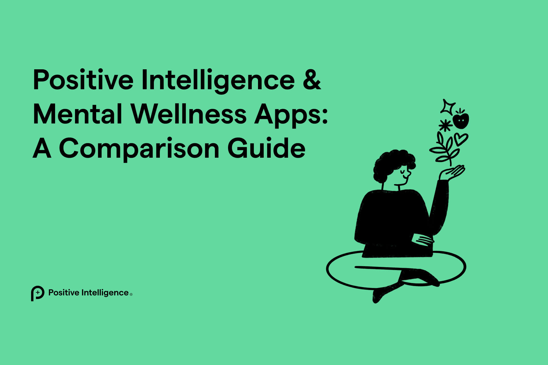Positive Intelligence and mental wellness apps: A comparison guide